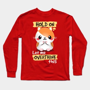 overthinker hamster Long Sleeve T-Shirt